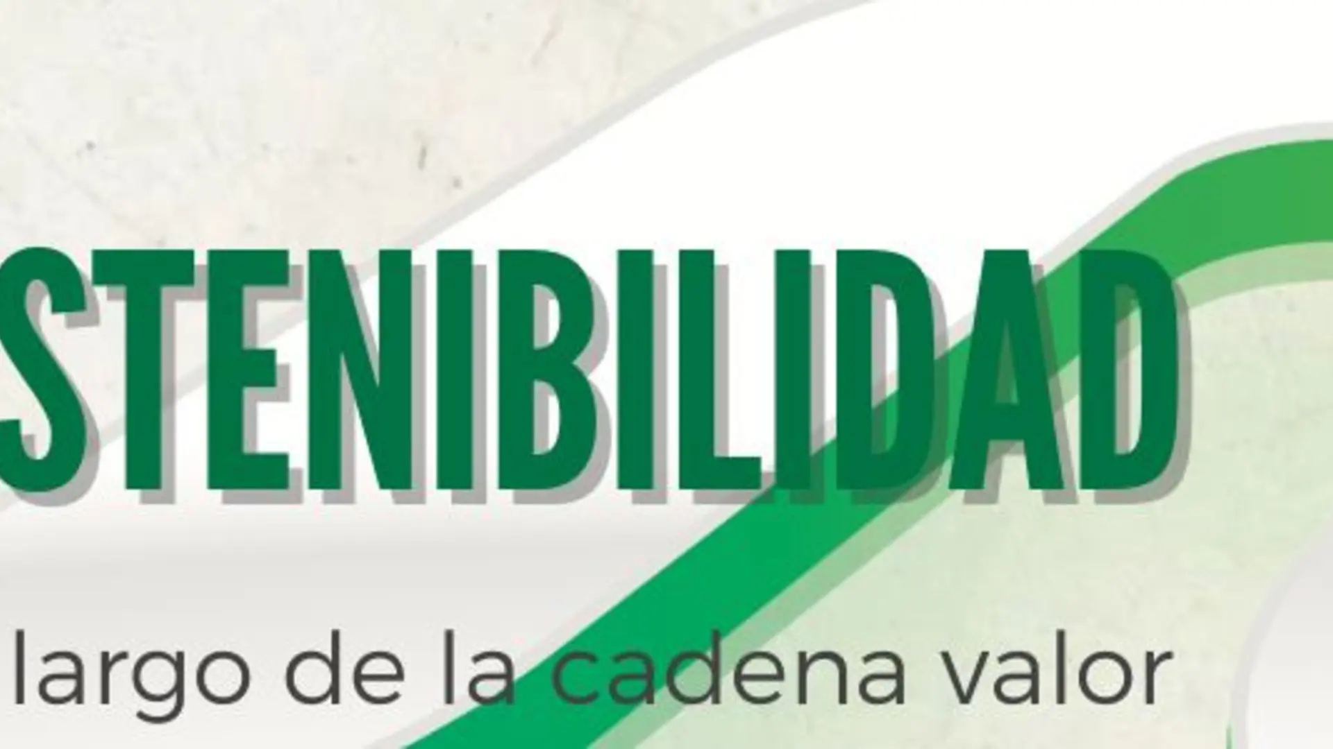 La Sostenibilidad, a lo largo de la cadena de valor